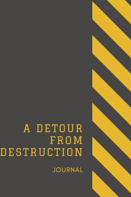 A Detour From Destruction Journal: Journal For Prisoners Notebook with Prompts A Daily Diary for Guided Reflection to Aid Recovery and Promote Transformative Self-Help - New Tomorrow Press