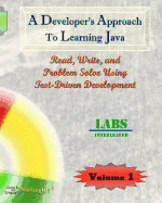 A Developer's Approach to Learning Java: Read, Write, and Problem Solve Using Test-Driven Development: Labs Interleaved