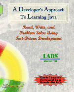 A Developer's Approach to Learning Java: Read, Write, and Problem Solve Using Test-Driven Development: Labs Sequential