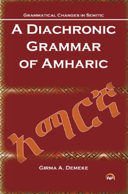 A Diachronic Grammar of Amharic - Demeke, Girma A.