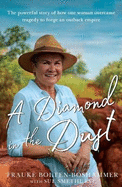 A Diamond in the Dust: The powerful story of how one woman overcame tragedy to forge an outback empire