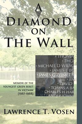 A Diamond on The Wall: Memoir of The Youngest Green Beret in Vietnam (1967-1968) - Vosen, Lawrence T