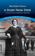 A Diary from Dixie: A Journal of the Confederacy, 1860-1865