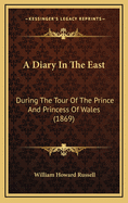 A Diary in the East: During the Tour of the Prince and Princess of Wales (1869)