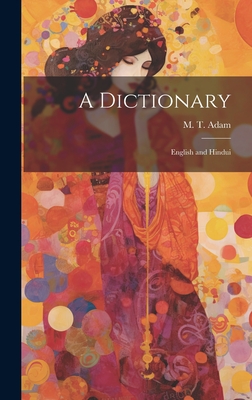 A Dictionary: English and Hindui - Adam, M T