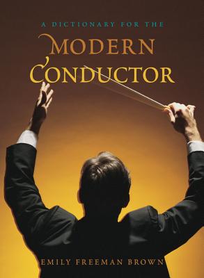 A Dictionary for the Modern Conductor - Brown, Emily Freeman