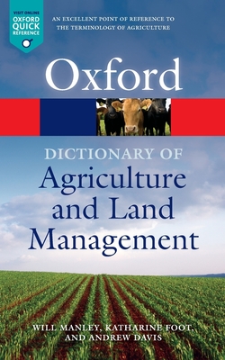 A Dictionary of Agriculture and Land Management - Manley, Will, and Foot, Katharine, and Davis, Andrew