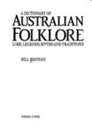 A Dictionary of Australian Folklore: Lore, Legends, Myths and Traditions