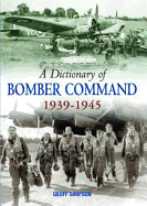 A Dictionary of Bomber Command, 1939-1945