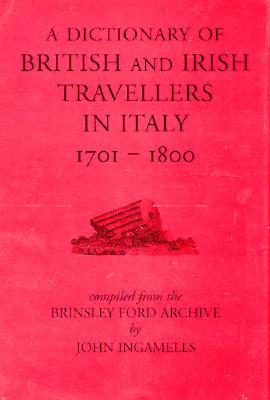 A Dictionary of British and Irish Travellers in Italy, 1701-1800 - Ingamells, John, Mr.