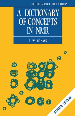 A Dictionary of Concepts in NMR - Homans, S W