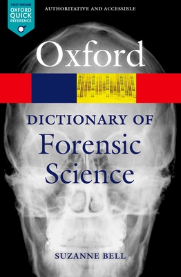 A Dictionary of Forensic Science - Bell, Suzanne