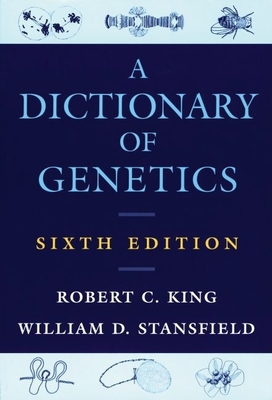 A Dictionary of Genetics - King, Robert C, and Stansfield, William D