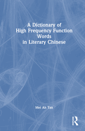 A Dictionary of High Frequency Function Words in Literary Chinese