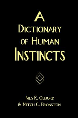 A Dictionary of Human Instincts - Oeijord, Nils K, and Bronston, Mitch C