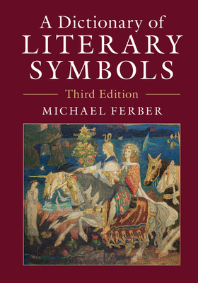 A Dictionary of Literary Symbols - Ferber, Michael