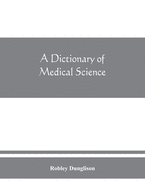 A dictionary of medical science