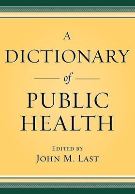A Dictionary of Public Health - Last, John M (Editor)
