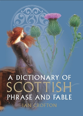 A Dictionary of Scottish Phrase and Fable - Crofton, Ian