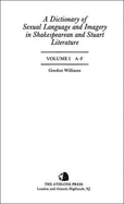 A Dictionary of Sexual Language and Imagery in Shakespearean and Stuart Literature: Three Volume Set Volume I A-F Volume II G-P Volume III Q-Z