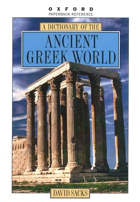 A Dictionary of the Ancient Greek World - Sacks, David, and Murray, Oswyn (Editor)