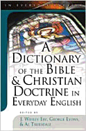 A Dictionary of the Bible & Christian Doctrine in Everyday English