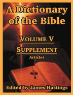 A Dictionary of the Bible: Volume V: Supplement -- Articles
