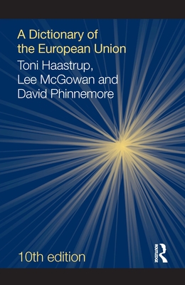 A Dictionary of the European Union - Haastrup, Toni, and McGowan, Lee, and Phinnemore, David
