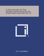 A Dictionary of the Sacred Languages of All Scriptures and Myths, V2