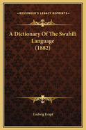 A Dictionary of the Swahili Language (1882)