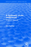 A Dictionary of the Underworld: British and American