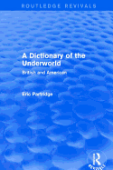 A Dictionary of the Underworld: British and American