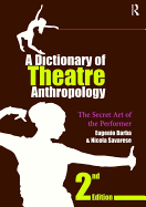 A Dictionary of Theatre Anthropology: The Secret Art of the Performer