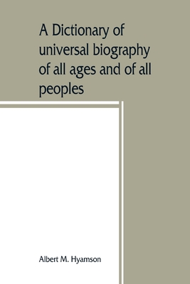 A dictionary of universal biography of all ages and of all peoples - M Hyamson, Albert