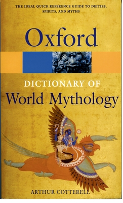 A Dictionary of World Mythology - Cotterell, Arthur