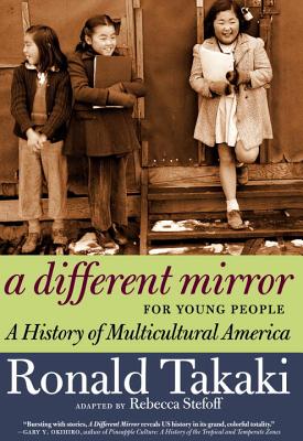 A Different Mirror for Young People: A History of Multicultural America - Takaki, Ronald, and Stefoff, Rebecca (Adapted by)