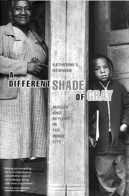 A Different Shade of Gray: Mid-Life and Beyond in the Inner City - Newman, Katherine S