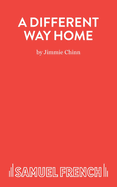 A Different Way Home - A Play