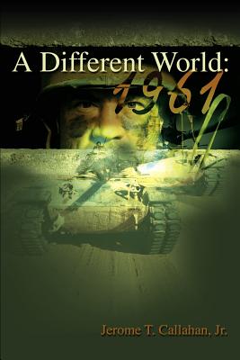 A Different World: 1961 - Callahan, Jerome T, Jr.