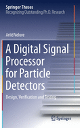A Digital Signal Processor for Particle Detectors: Design, Verification and Testing