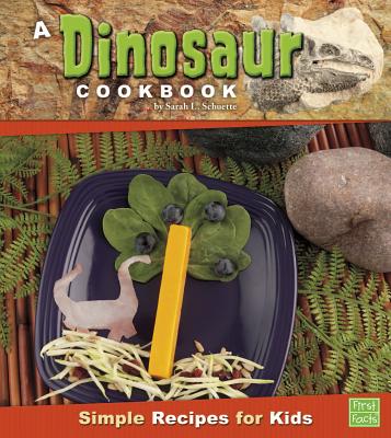 A Dinosaur Cookbook: Simple Recipes for Kids - Schuette, Sarah L