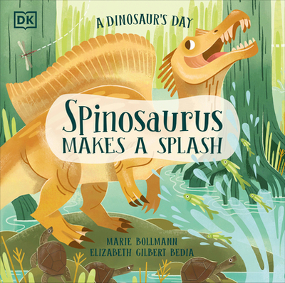 A Dinosaur's Day: Spinosaurus Makes a Splash - Bedia, Elizabeth Gilbert