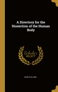 A Directory for the Dissection of the Human Body