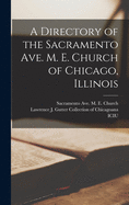 A Directory of the Sacramento Ave. M. E. Church of Chicago, Illinois