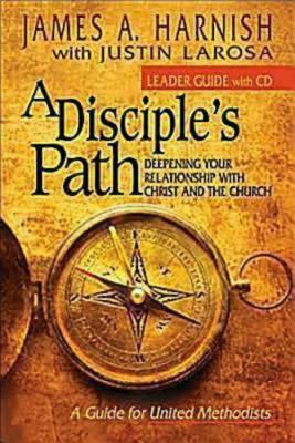 A Disciple's Path Leader Guide: Deepening Your Relationship with Christ and the Church - Harnish, James A, and LaRosa, Justin