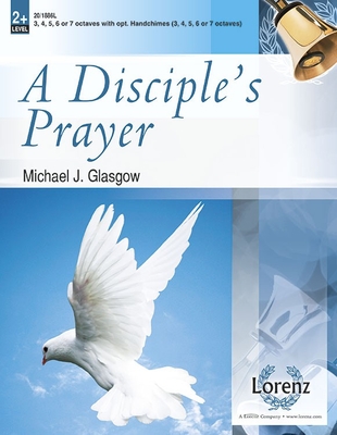 A Disciple's Prayer - Glasgow, Michael J (Composer)