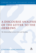 A Discourse Analysis of the Letter to the Hebrews: The Relationship Between Form and Meaning