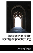 A Discourse of the Liberty of Prophesying