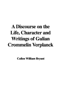 A Discourse on the Life, Character and Writings of Gulian Crommelin Verplanck - Bryant, Cullen William