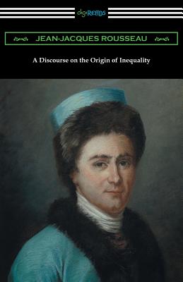 A Discourse on the Origin of Inequality (Translated by G. D. H. Cole) - Rousseau, Jean-Jacques, and Cole, G D H (Translated by)